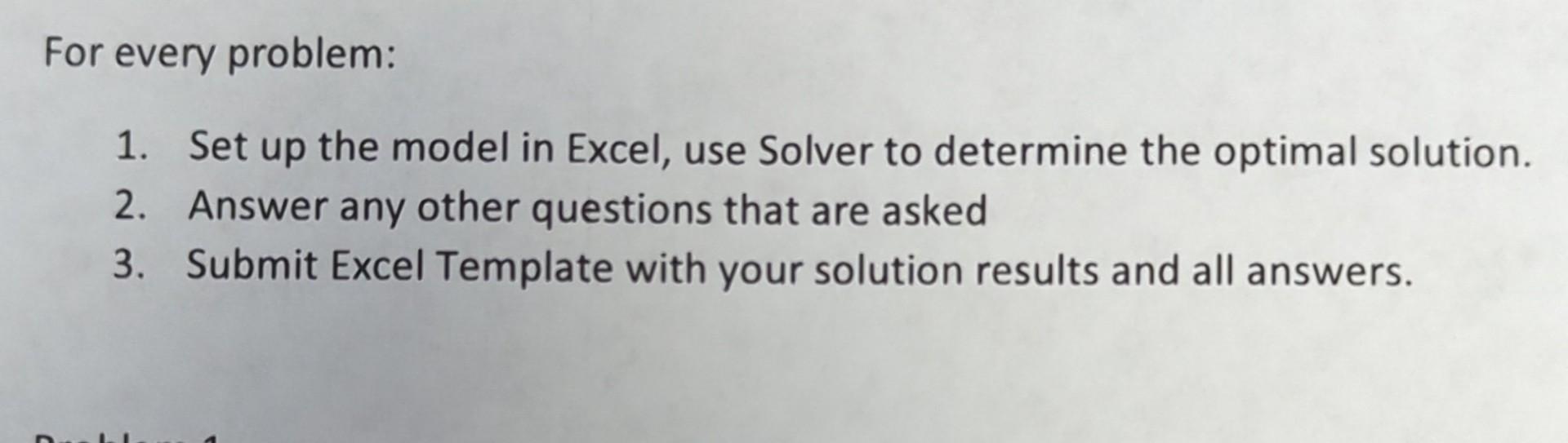 Solved For every problem: 1. Set up the model in Excel, use | Chegg.com