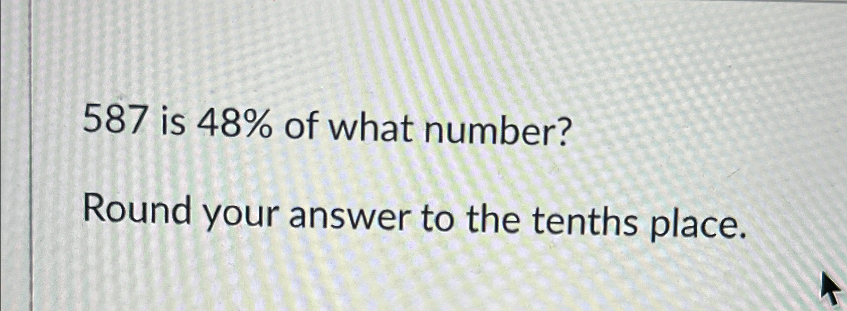 solved-587-is-48-of-what-number-round-your-answer-to-the-chegg