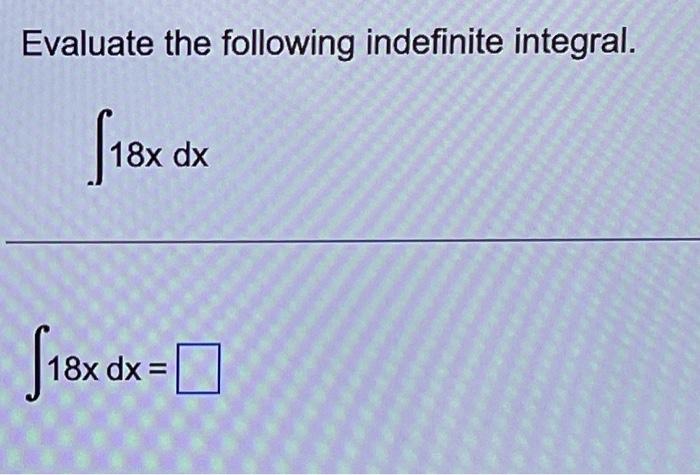 Solved Evaluate The Following Indefinite Integral ∫18xdx