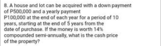 Solved 8. A House And Lot Can Be Acquired With A Down | Chegg.com