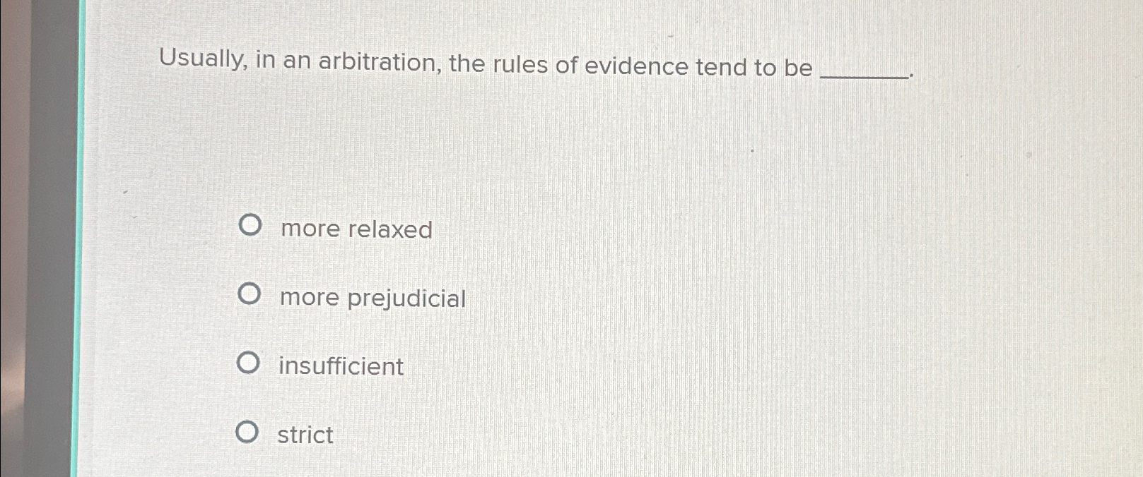 in arbitration the rules of evidence tend to be