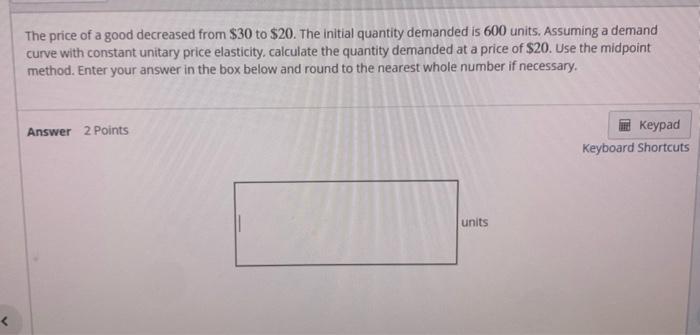 Solved The Price Of A Good Decreased From $30 To $20. The | Chegg.com