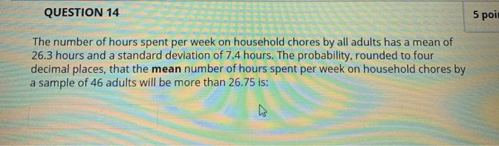 Solved QUESTION 14 5 poit The number of hours spent per week | Chegg.com