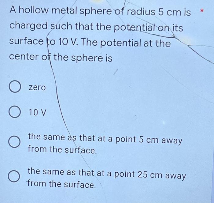 A hollow charged metal deals sphere has radius