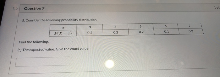Solved Question 7 1pt 5. Consider the following probability | Chegg.com