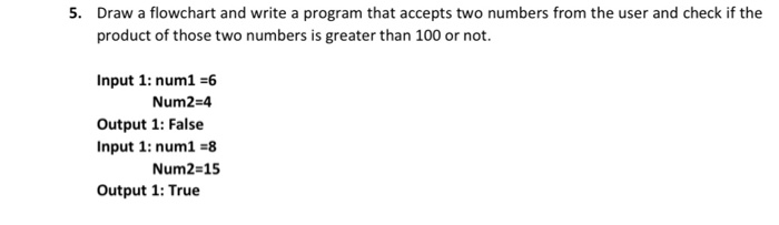 Solved 5. Draw a flowchart and write a program that accepts | Chegg.com