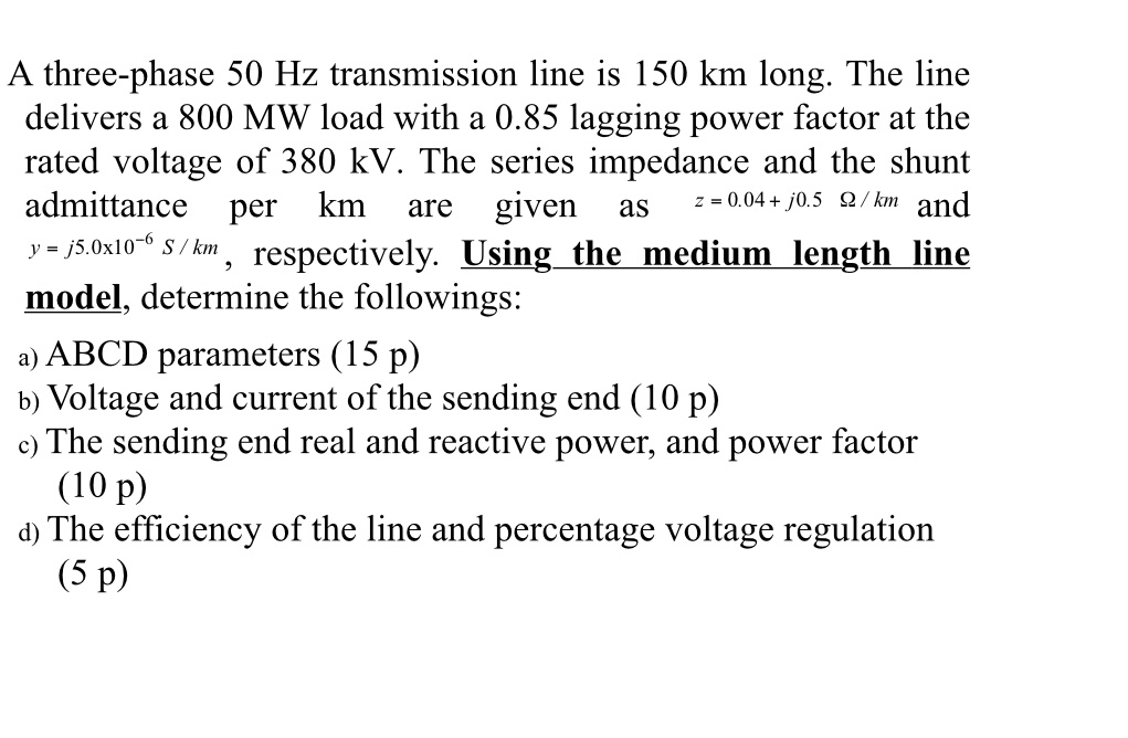 Solved A three-phase 50 ﻿Hz transmission line is 150 ﻿km | Chegg.com