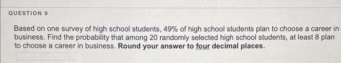 Solved Based on one survey of high school students, 49% of | Chegg.com