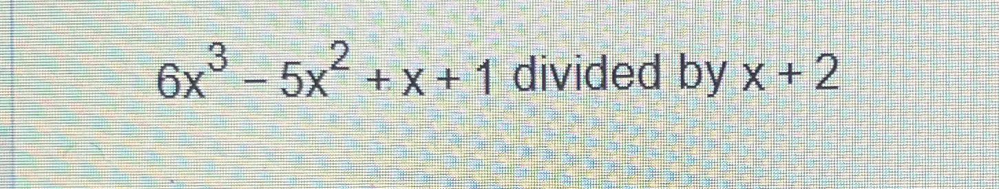 8x 3 6x 2 11x 5 divided by 2x 1