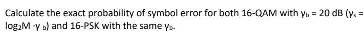 Solved Calculate the exact probability of symbol error for | Chegg.com
