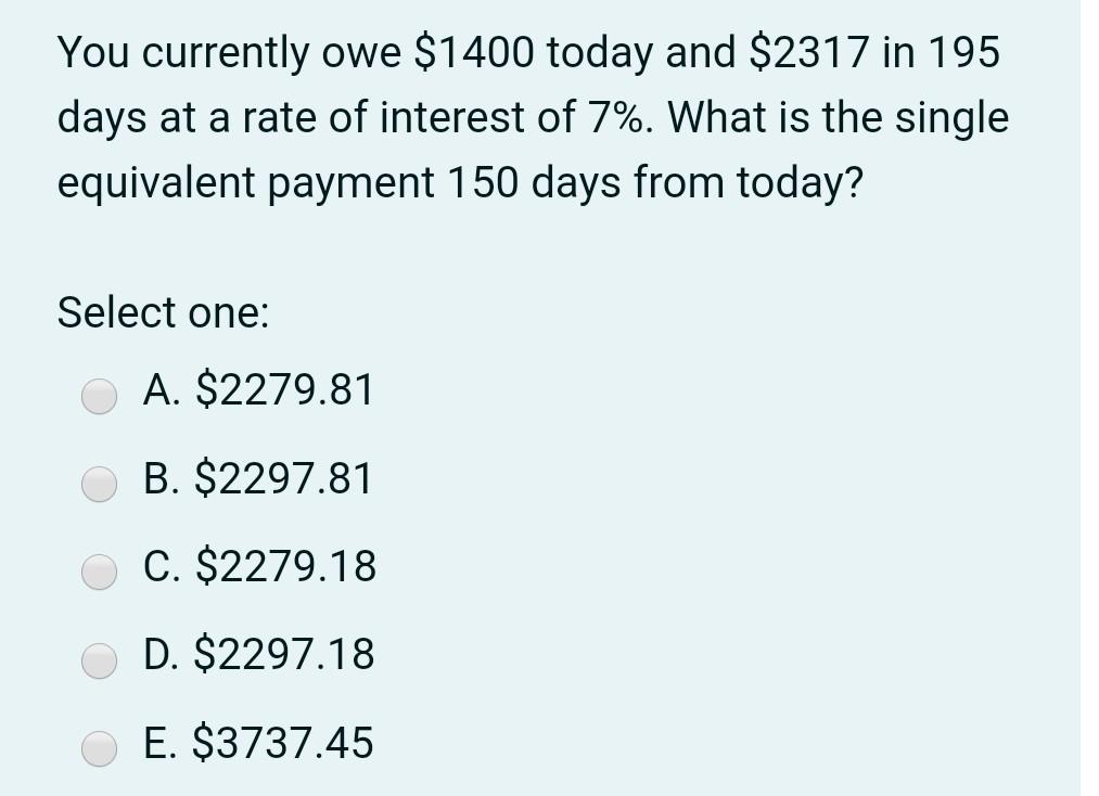 Solved You currently owe 1400 today and 2317 in 195 days Chegg