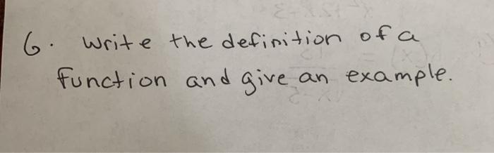 Solved 6. Write the definition of a function and give an | Chegg.com