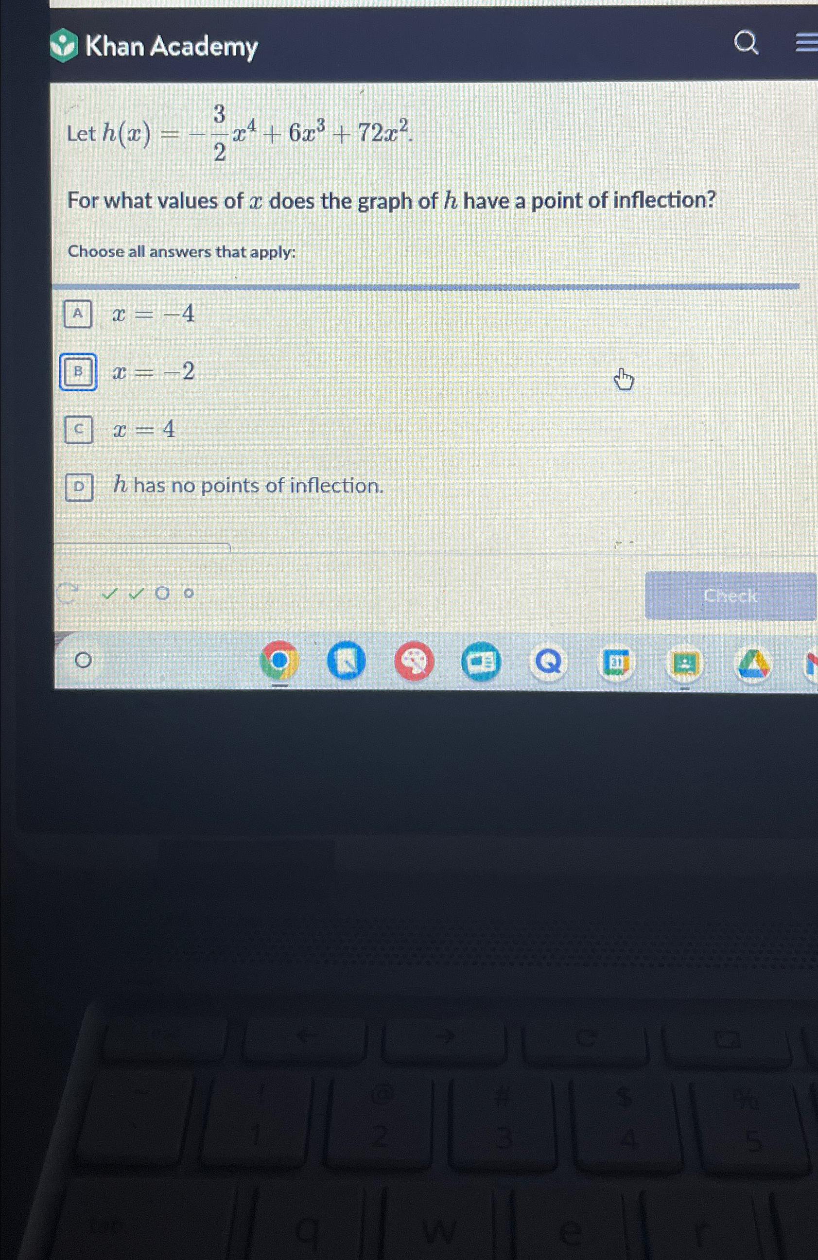 Solved Khan AcademyLet h(x)=32x4+6x3+72x2For what values of