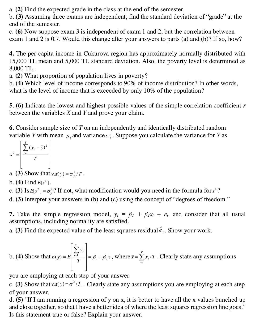 a. (2) Find the expected grade in the class at the end of the semester.
b. (3) Assuming three exams are independent, find the