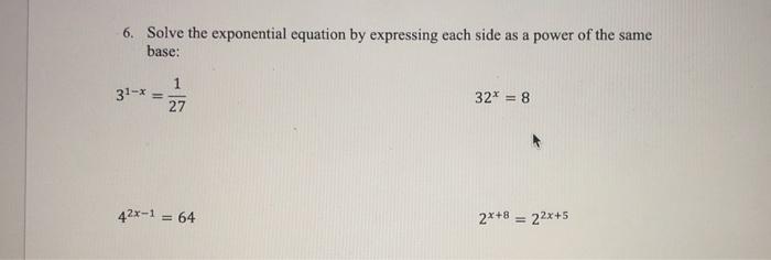 Solved 6. Solve the exponential equation by expressing each | Chegg.com