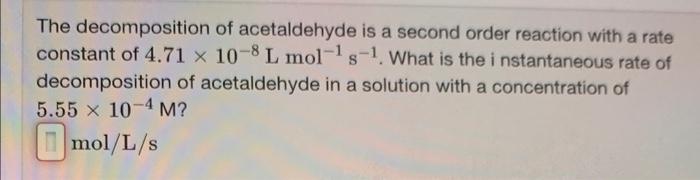Solved The decomposition of acetaldehyde is a second order | Chegg.com