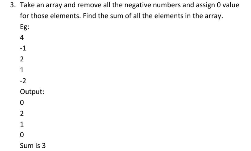 Solved 3. Take an array and remove all the negative numbers | Chegg.com