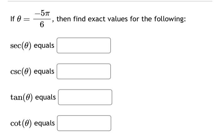 Solved If θ=6−5π, then find exact values for the following: | Chegg.com