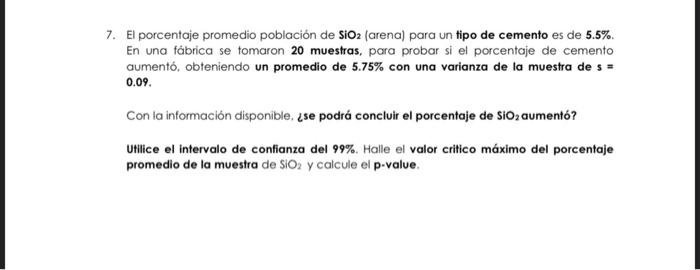 7. El porcentaje promedio población de \( \mathrm{SiO}_{2} \) (arena) para un tipo de cemento es de \( \mathbf{5 . 5 \%} \).