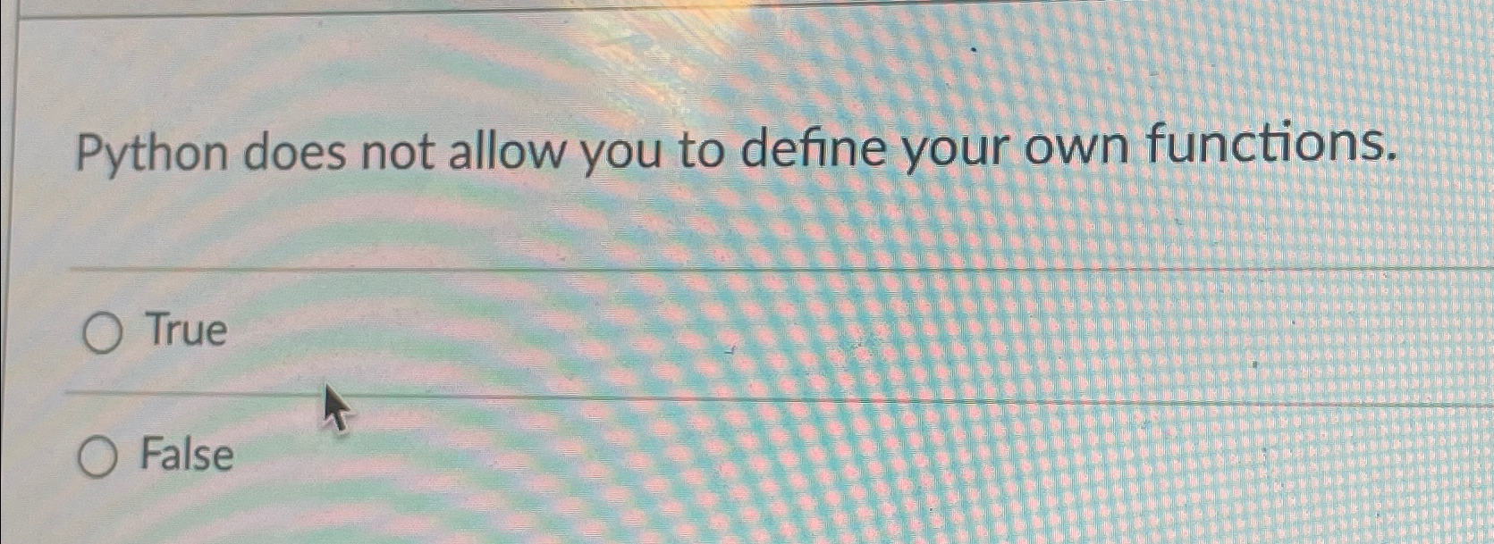 Solved Python does not allow you to define your own | Chegg.com