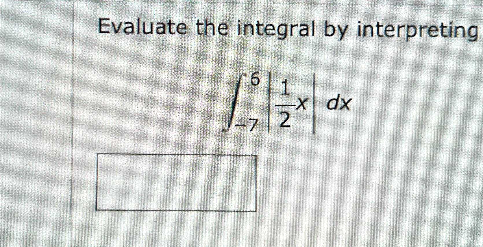 Solved Evaluate The Integral ∫ 7612xdx 2546