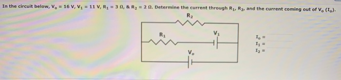 Solved In the circuit below, V. = 16 V, V = 11 V, R = 3 0, & | Chegg.com