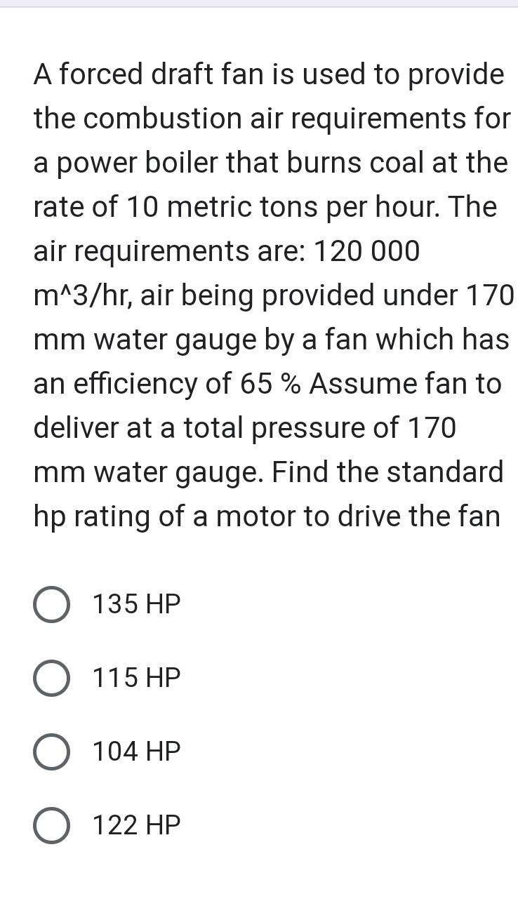 Solved A forced draft fan is used to provide the combustion