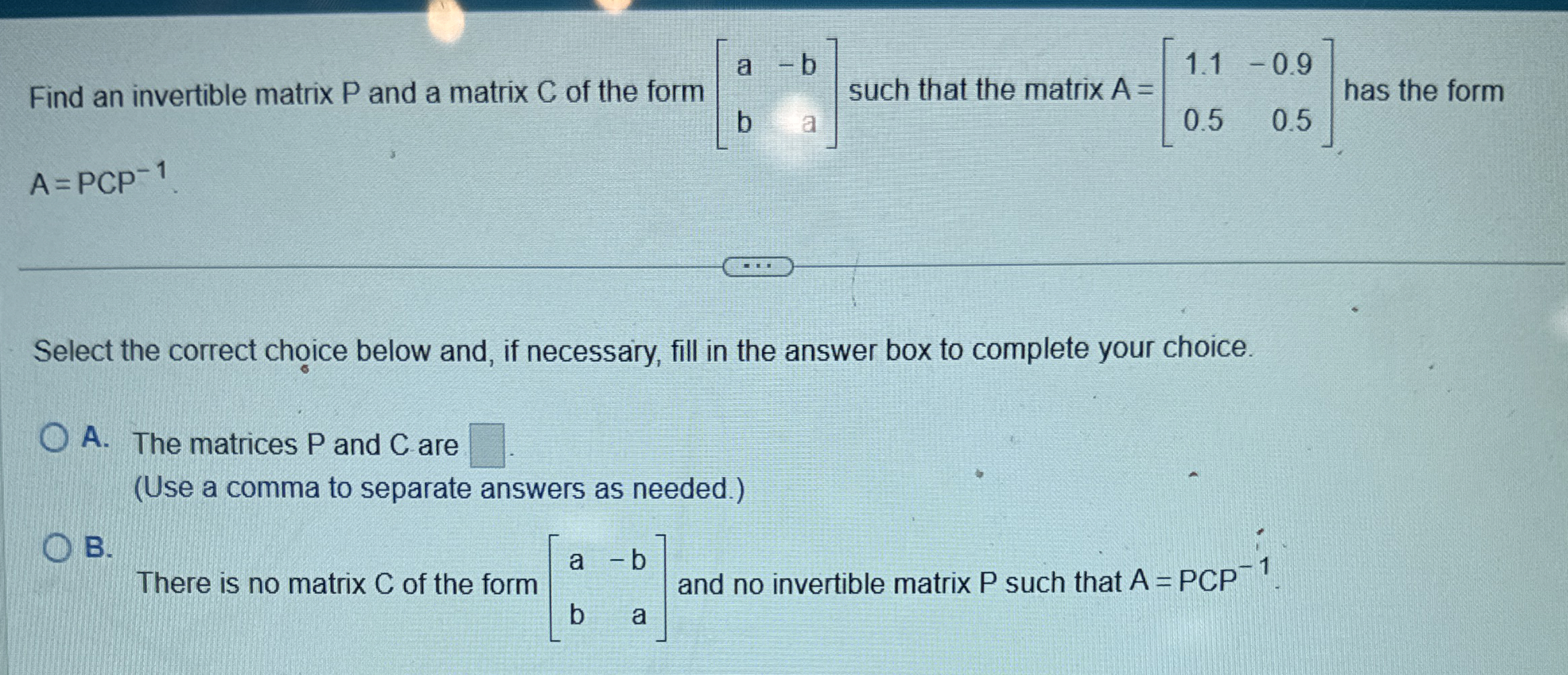 Solved Find an invertible matrix P ﻿and a matrix C ﻿of the | Chegg.com