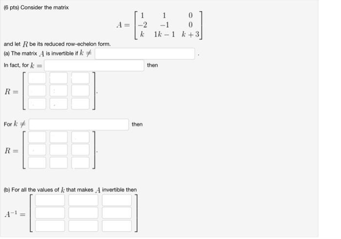 Solved 6 pts Consider the matrix A 1 2k1 11k 100k 3