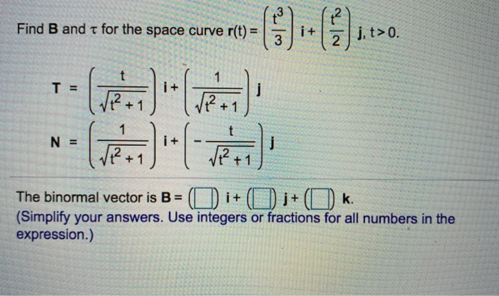 Solved Find B And T For The Space Curve R T I Nt J Chegg Com