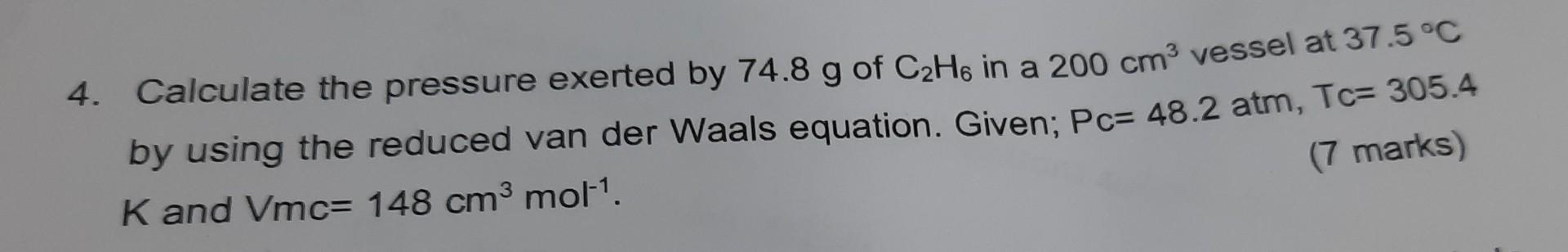 Solved 4. Calculate the pressure exerted by 74.8 g of C2H6 | Chegg.com