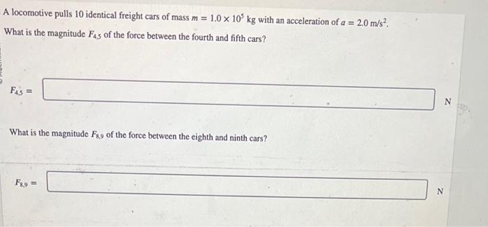 Solved A locomotive pulls 10 identical freight cars of mass | Chegg.com