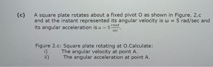 Solved (c) A square plate rotates about a fixed pivot O as | Chegg.com