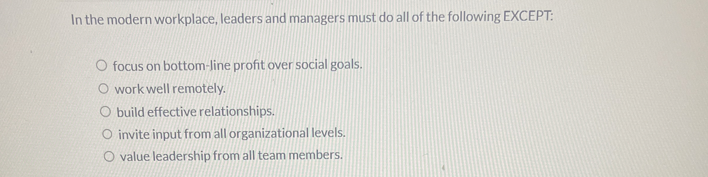 Solved In the modern workplace, leaders and managers must do | Chegg.com