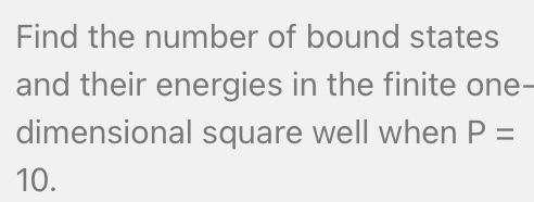 Solved Find the number of bound states and their energies in | Chegg.com