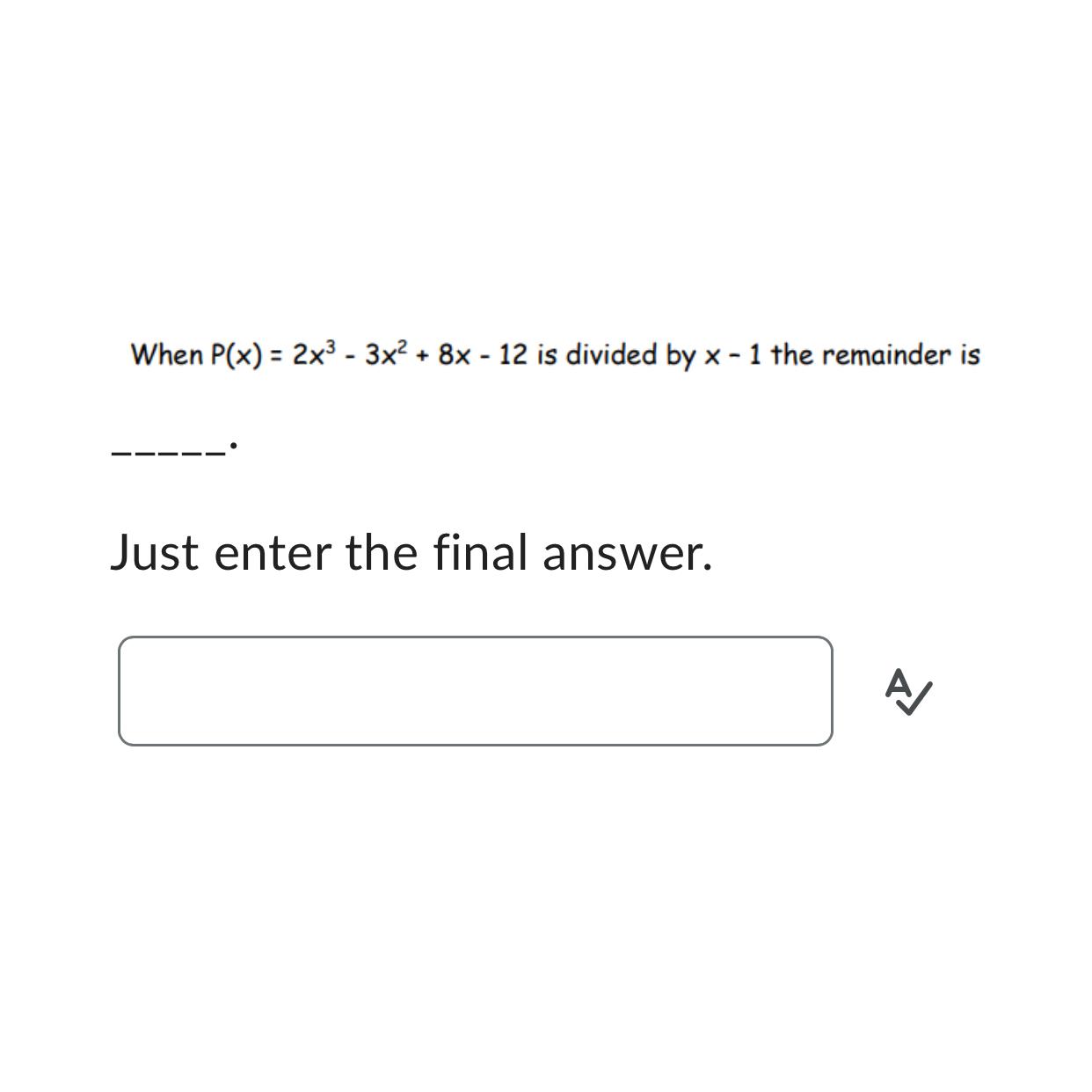 Solved When P(x)=2x3-3x2+8x-12 ﻿is divided by x-1 ﻿the | Chegg.com