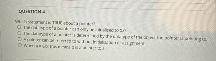 Solved QUESTION 4 Which statement is TRUE about a pointer? | Chegg.com
