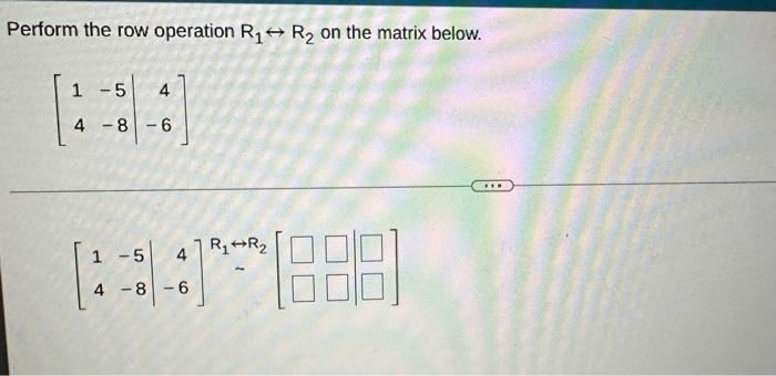 Solved Perform The Row Operation R1↔r2 On The Matrix Below 6008