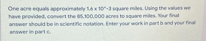 Solved One acre equals approximately 1.6 x 10^-3 square | Chegg.com