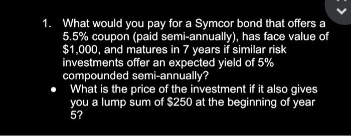 Solved 1. What would you pay for a Symcor bond that offers a | Chegg.com