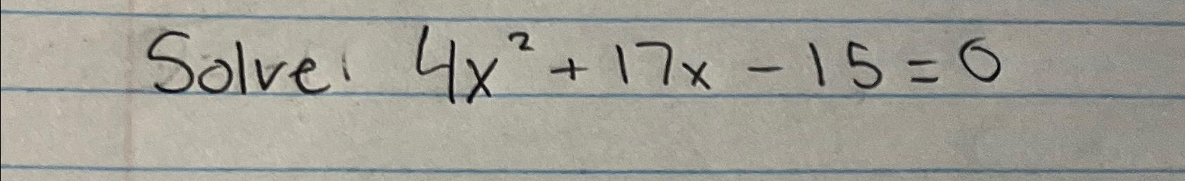 solved-solve-4x2-17x-15-0-chegg