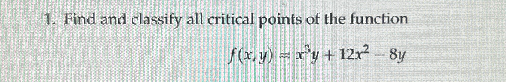 Solved Find and classify all critical points of the | Chegg.com