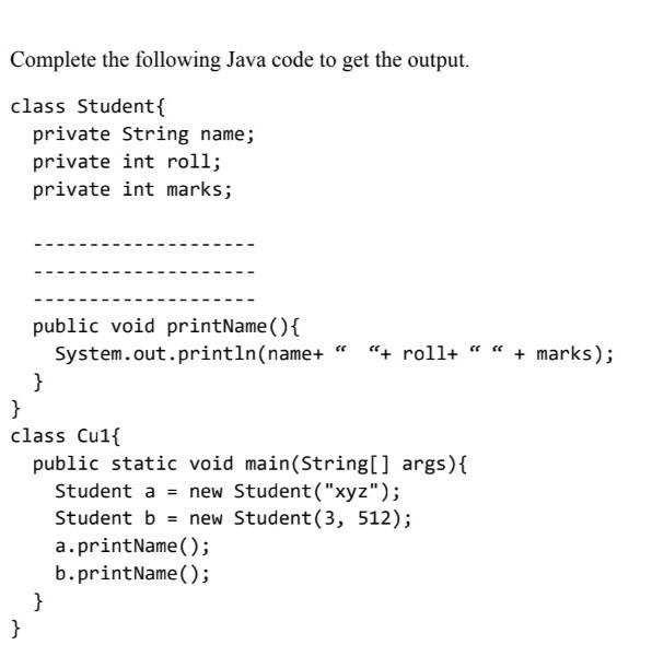 Solved Complete the following Java code to get the output. | Chegg.com