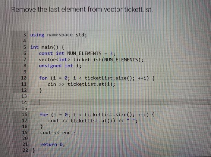 Solved Remove The Last Element From Vector TicketList 3 Chegg