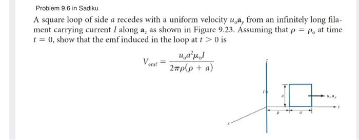 Solved Problem 9.6 in Sadiku A square loop of side a recedes | Chegg.com