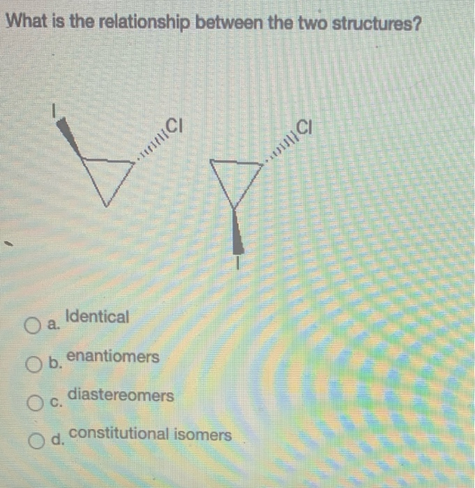 Solved What is the relationship between the two compounds: | Chegg.com