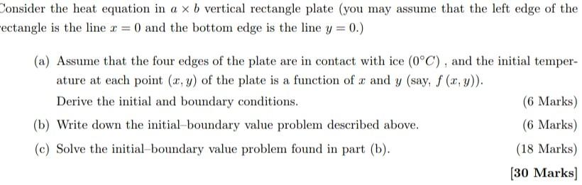 onsider the heat equation in \( a \times b \) vertical rectangle plate (you may assume that the left edge of the atangle is t