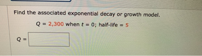 Solved Find the associated exponential decay or growth | Chegg.com
