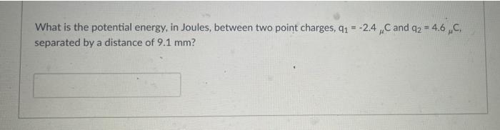 Solved What is the potential energy, in Joules, between two | Chegg.com