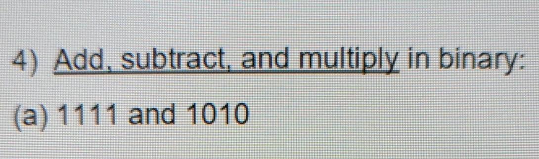 Solved Add, Subtract, And Multiply In Binary:(a) 1111 ﻿and | Chegg.com